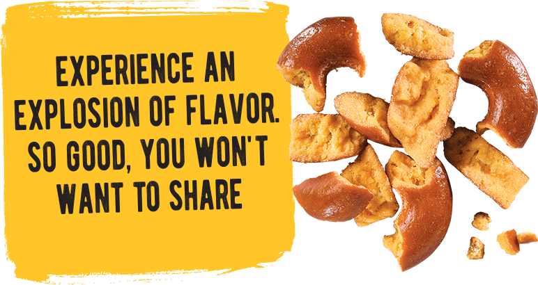 Experience an explosion of flavor. so good, you won't want to share